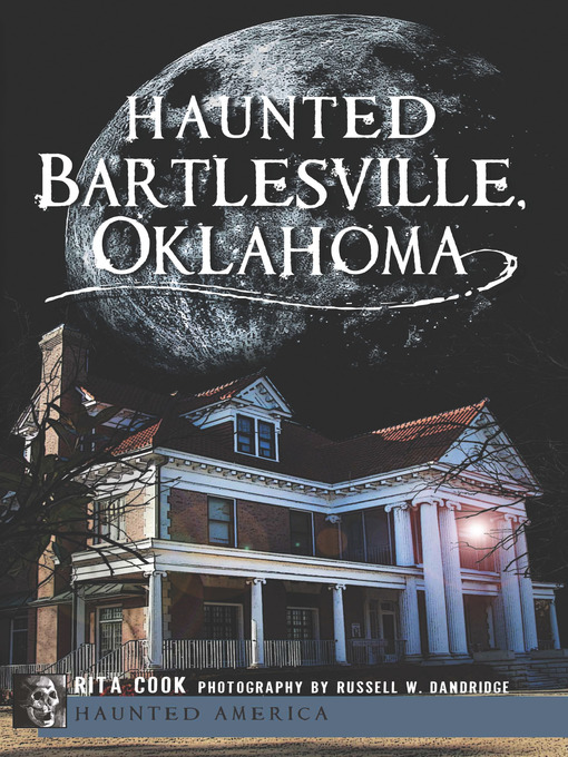 Title details for Haunted Bartlesville, Oklahoma by Rita Cook - Available